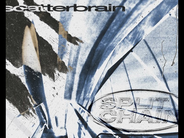 Split Chain -"Scatterbrain"