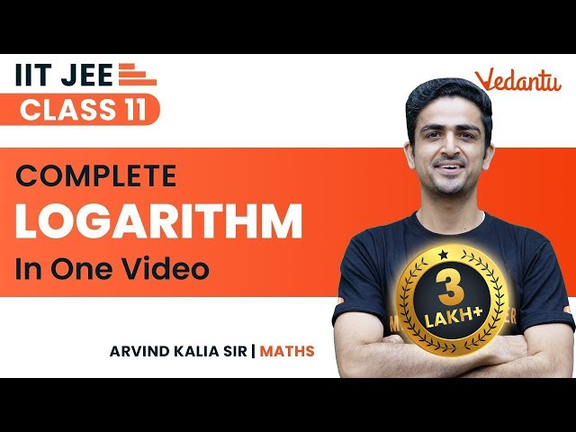 Logarithm Class 11 | One Shot | IIT JEE Maths | Arvind Kalia Sir | Vedantu JEE