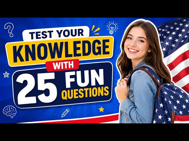 TEST YOUR KNOWLEDGE WITH 25 FUN QUESTIONS 🎯