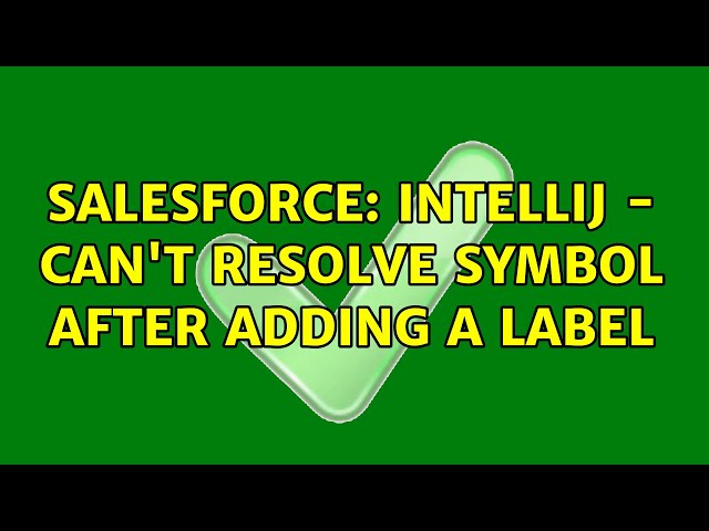 Salesforce: IntelliJ - Can't resolve symbol after adding a label
