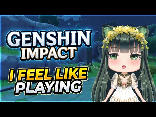[Vtuber - EN]  Genshin Impact Gameplay - I feel like playing