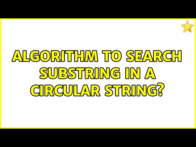 Algorithm to search substring in a circular string?