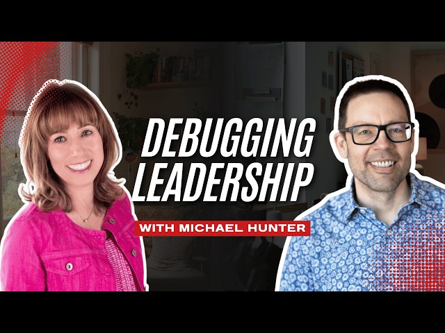 Debugging Leadership: Michael Hunter on Rewriting the Code Behind How We Work, Lead & Live