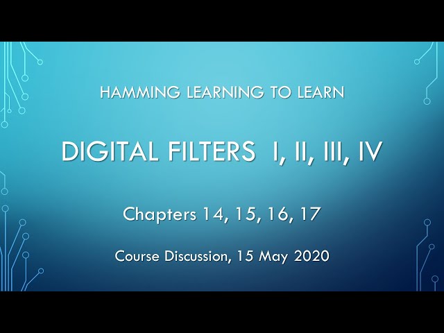 Hamming, Learning to Learn course discussions: 14 15 16 17 Digital Filters