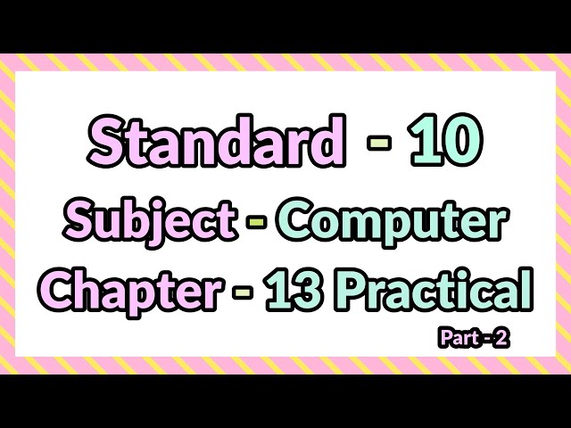 Std. - 10 || Computer || Ch. - 13 || Practical (Part - 2) || English and Gujarati Medium || GSEB