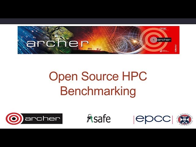 ARCHER Webinar: 190522 Open Source HPC Benchmarking
