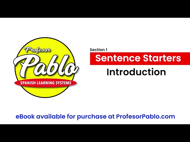 Profesor Pablo Spanish Learning Systems: Sentence Starters - Introduction