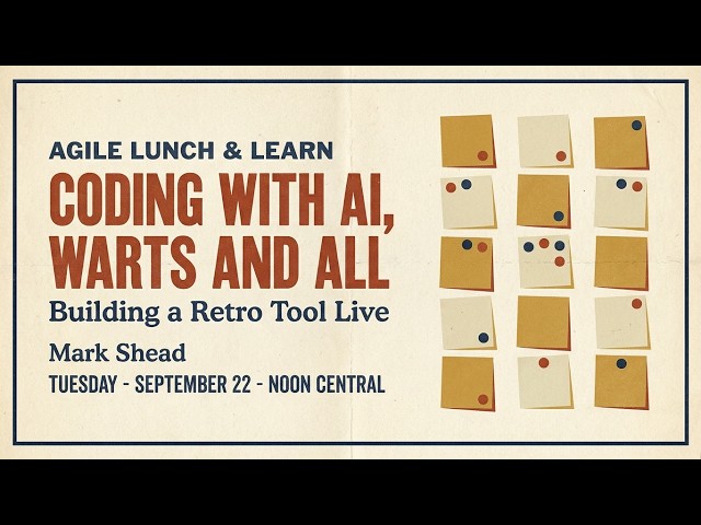 Coding With AI, Warts and All: Building a Retro Tool Live - AgileLnL - Mark Shead