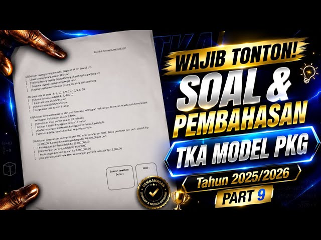 WAJIB DITONTON! Soal & Pembahasan TKA Model PKG Tahun 2025/2026 | Part 9 No. 46 - 50