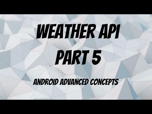 Using Accuweather API | Build a Weather App Android Part 5