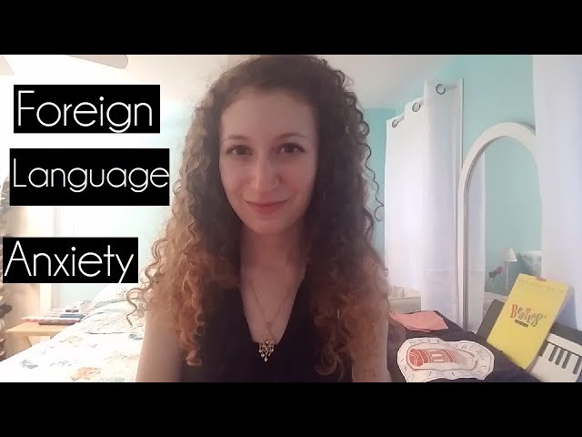 Foreign Language Anxiety, Social Support, and Resources for Anxious Language Learners