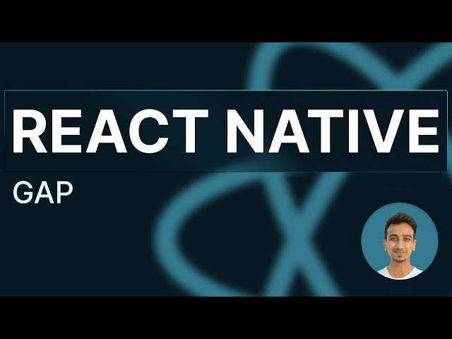 React Native Tutorial - 34 - Gap