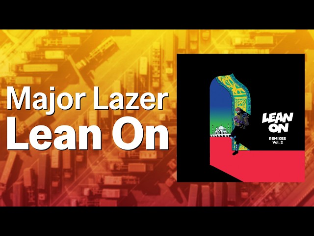 Lean On (Tiësto & MOTi Remix) - Major Lazer, MØ feat. DJ Snake