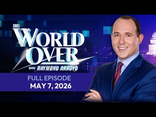 The World Over | Full Episode: Rubio in Rome, China's Persecution & More | May 7, 2026