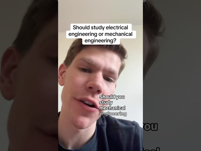 Should I study mechanical engineering or electrical engineering?