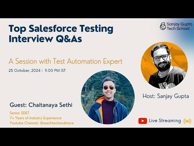 Top Salesforce Testing Interview Q&As with Real Time Examples | Chaitanaya Sethi | Sanjay Gupta