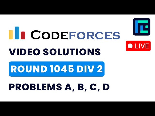 Codeforces Round 1045 (Div 2) | Video Solutions - A to D | by Abhinav Kumar | TLE Eliminators