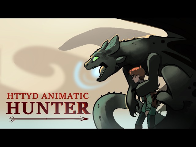 HUNTER - [HTTYD ANIMATIC/AMV] Paris Paloma