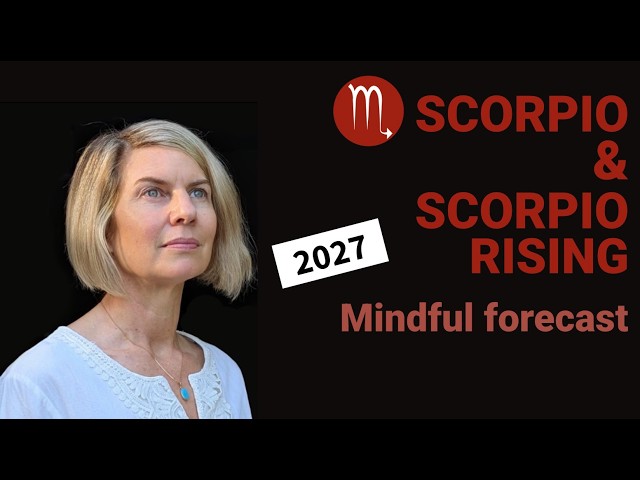 SCORPIO 2027 SUN & RISING: YEARLY ASTROLOGY FORECAST PART 1: January to June