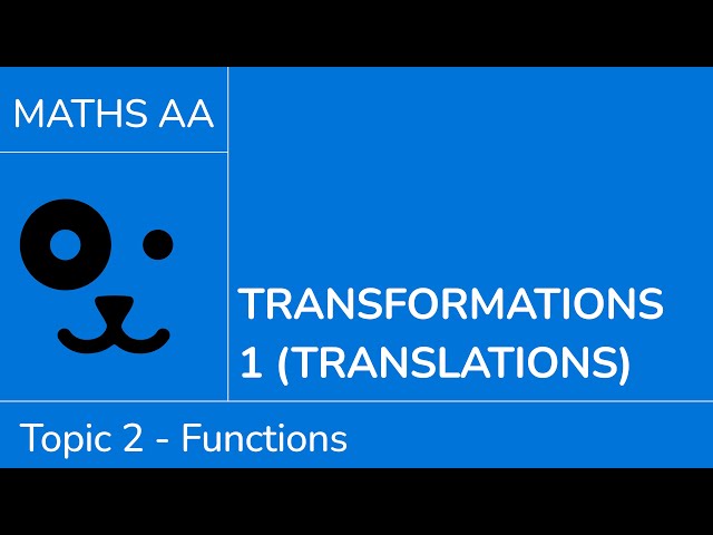 Transformations 1 - translations [IB Maths AA SL/HL]