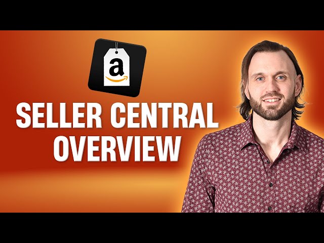 Amazon Seller Central Complete Overview: Step-By-Step Guide For Beginners - Amazon FBA For Beginners