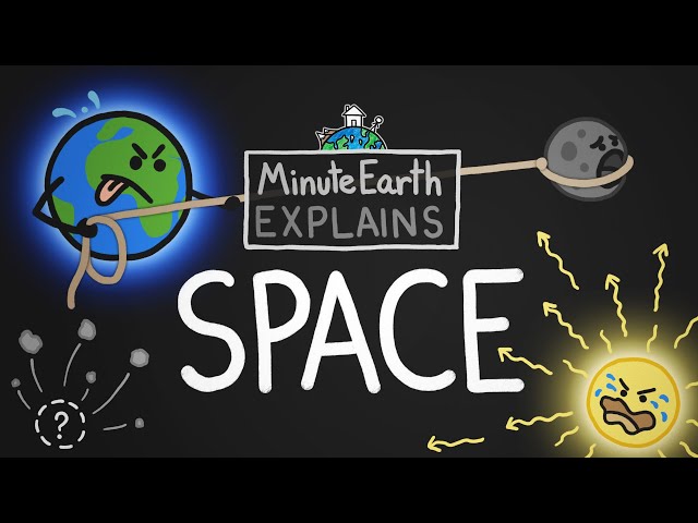 MinuteEarth Explains: Space