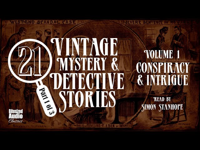 Classic Detective Stories: Conspiracy & Intrigue | A Bitesized Audio Anthology (Vol 1)