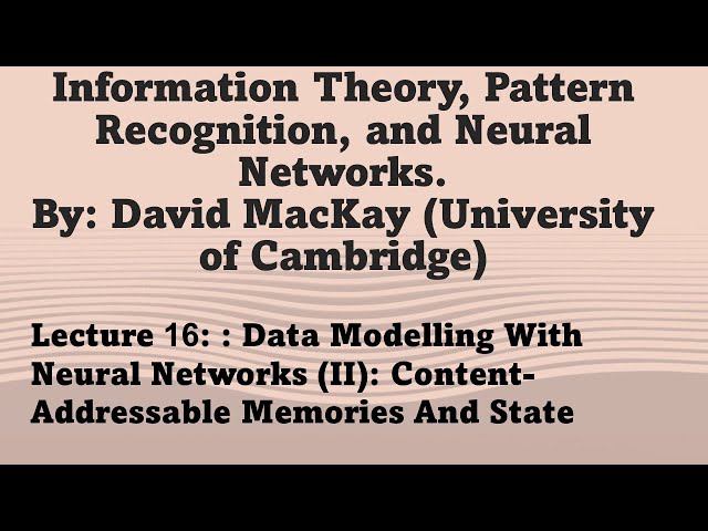 Lecture 16: Data Modelling With Neural Networks (II): Content-Addressable Memories And State