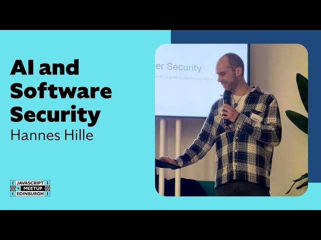 Hannes Hille - AI and Software Security - EdinburghJS