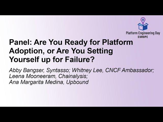 Panel: Are You Ready for Platform Adoption, or Are You Setting Yourself up for Failure?