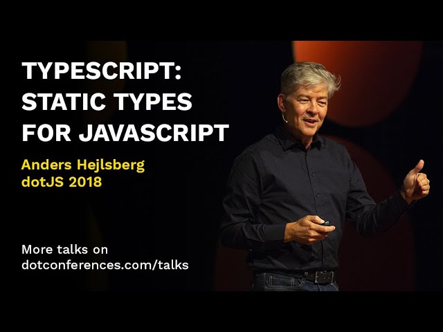 dotJS 2018 - Anders Hejlsberg - TypeScript: Static types for JavaScript