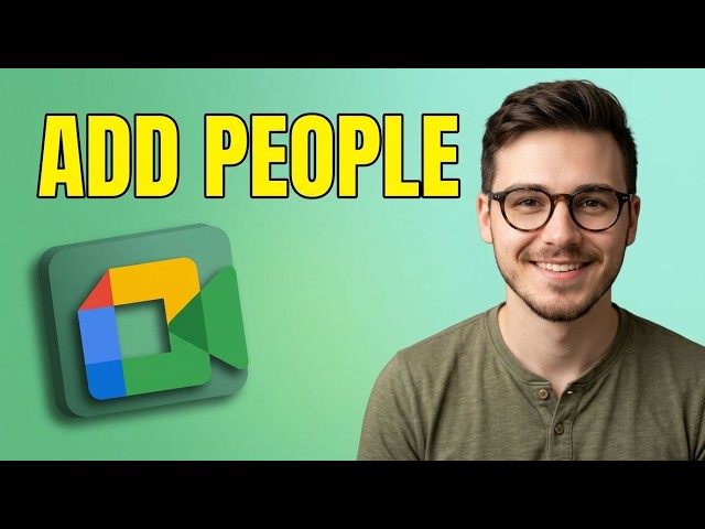 How to Add People on Google Meet [2026 Tutorial for Beginners]
