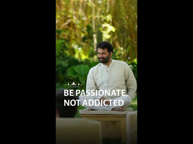 Be passionate, not addicted
