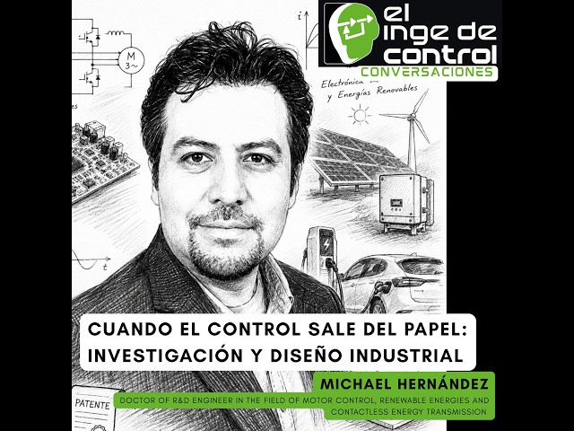 Cuando el control sale del papel: investigación y diseño industrial con el Dr. Michael Hernández