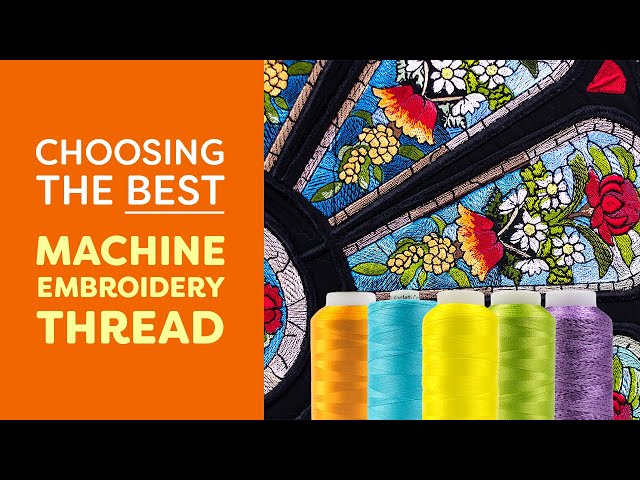 Choosing the Best Machine Embroidery Thread