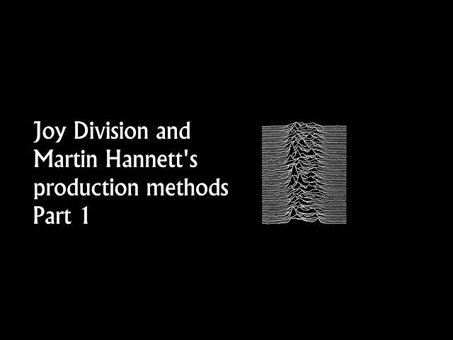 Joy Division and Martin Hannett's production methods Part 1