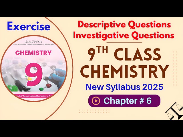 Chapter 6 Exercise | Descriptive & Investigative Questions Solved | 9th Chemistry | New Book 2025