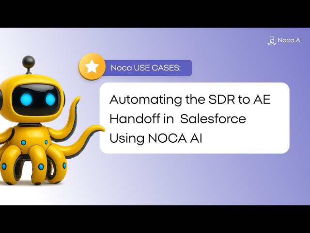 Automating the SDR to AE Handoff in Salesforce Using Noca AI