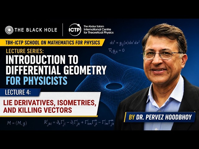 Lecture 4: Lie Derivatives, Isometries, and Killing Vectors | Dr. Pervez Hoodbhoy