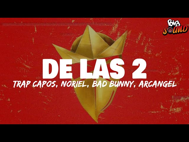Trap Capos, Noriel - De las 2 (Letra)ft. Bad Bunny, Arcángel