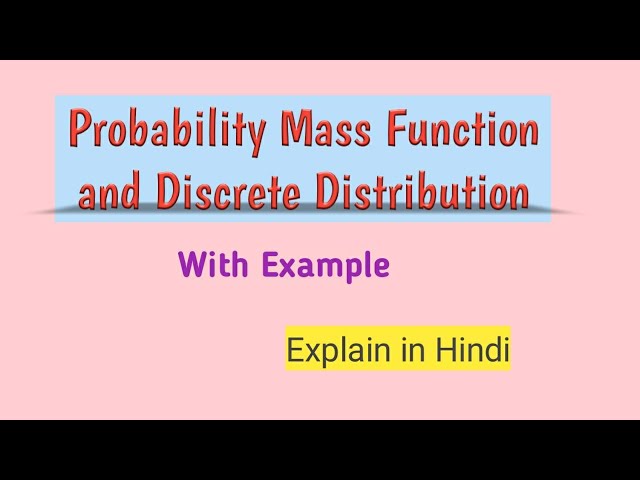 Probability Mass function and Discrete Distribution In Hindi