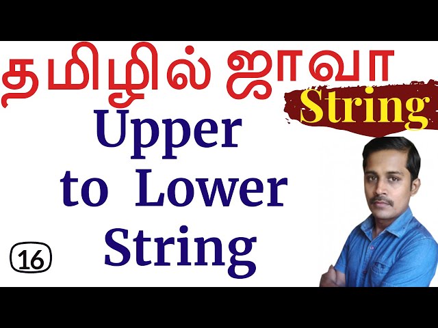 Java: String in Tamil - 16: Upper to Lower String in Tamil - Payilagam - Muthuramalingam