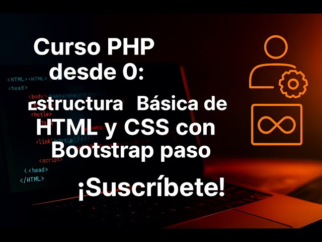 Curso PHP desde 0: Estructura básica de HTML y CSS con Bootstrap paso a paso