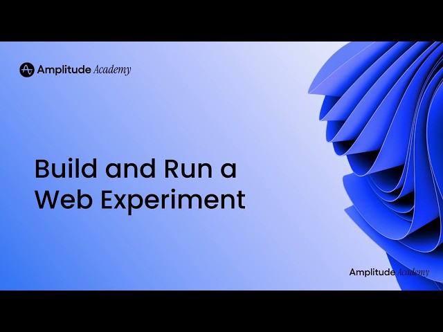 6.1 Build and Run a Web Experiment
