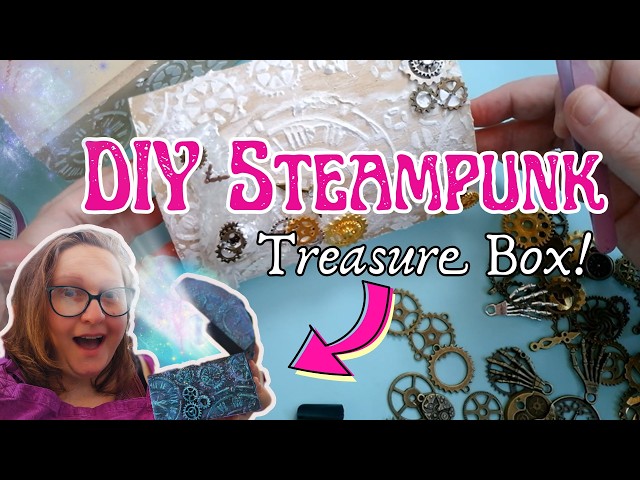 Turn a Plain Box into a Steampunk Treasure Chest!