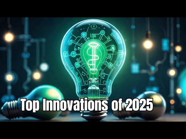2025 Innovations EXPOSED Top Picks for a BRIGHTER Future