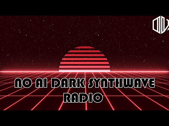 No AI Dark Synthwave Radio 24/7 Dark Synthwave Music to work and relax to