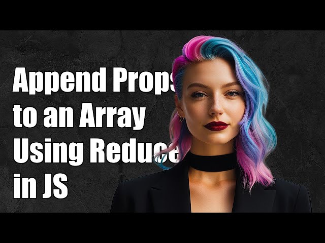 How to Append Struct Properties to an Array Using Reduce in JavaScript