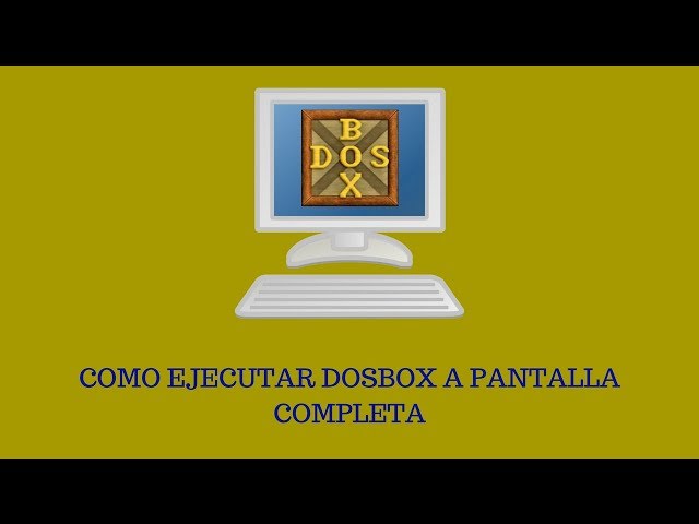 Cómo Ejecutar DOSBox en Pantalla Completa: Guía Paso a Paso