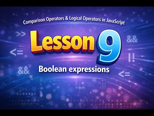 Lesson 9. Comparison and Logical Operators. Boolean Expressions. If Statements